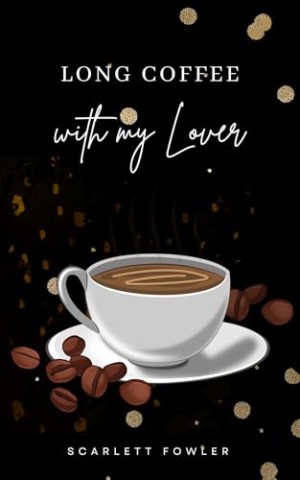 Cover: Scarlett Fowler - Long Coffee with my Lover (Hot Latte 4)