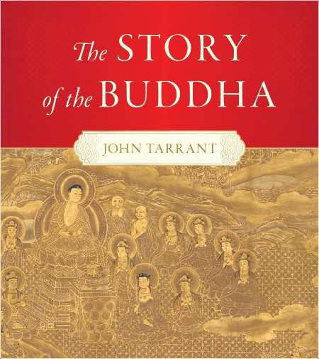 [pol-soc-relig] The Story of the Buddha by John Tarrant