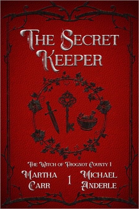 [fantasy] The Secret Keeper, Witch of Frognot County (01) by Michael Anderle