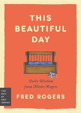 This Beautiful Day - Fred Rogers