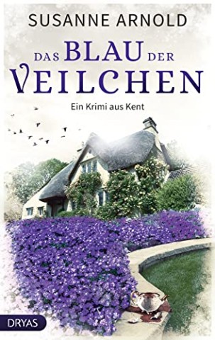 Cover: Arnold, Susanne - Das Blau der Veilchen: Ein Krimi aus Kent (Britcrime)