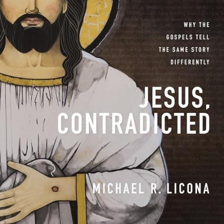 Jesus, Contradicted: Why the Gospels Tell the Same Story Differently - [AUDIOBOOK]