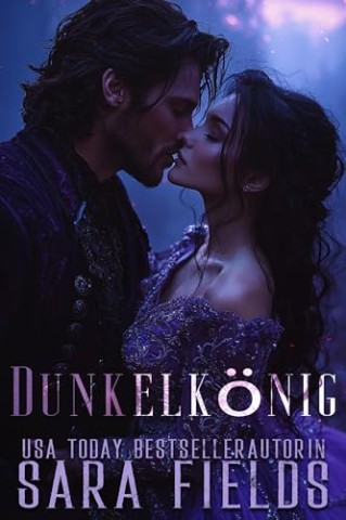 Cover: Sara Fields - Dunkelk&ouml;nig: d&uuml;stere Drachenwandler Romance (Drachengeborene K&ouml;nige 4)
