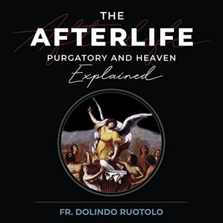 The Afterlife: Purgatory and Heaven Explained - [AUDIOBOOK]