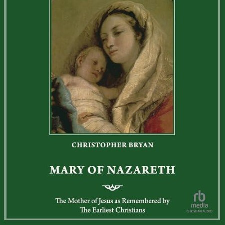 Mary of Nazareth: The Mother of Jesus as Remembered by the Earliest Christians - [...