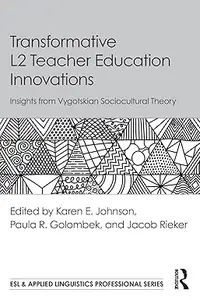 Transformative L2 Teacher Education Innovations Insights from Vygotskian Sociocultural Theory