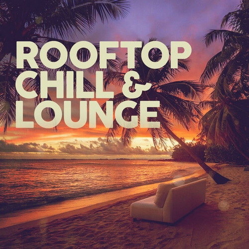 Rooftop Chill and Lounge (2024) FLAC