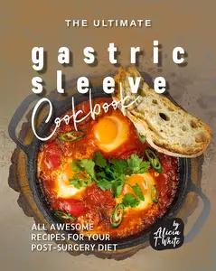 The Ultimate Gastric Sleeve Cookbook