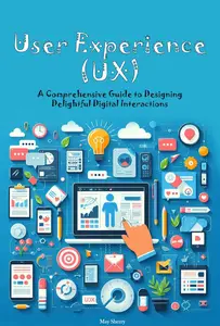 User Experience (UX) A Comprehensive Guide to Designing Delightful Digital Interactions