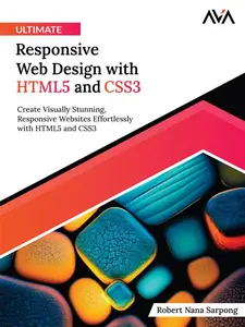 Ultimate Responsive Web Design with HTML5 and CSS3 Create Visually Stunning