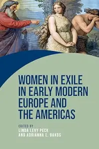 Women in exile in early modern Europe and the Americas