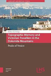 Topographic Memory and Victorian Travellers in the Dolomite Mountains Peaks of Venice