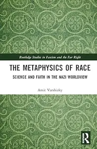 The Metaphysics of Race Science and Faith in the Nazi Worldview