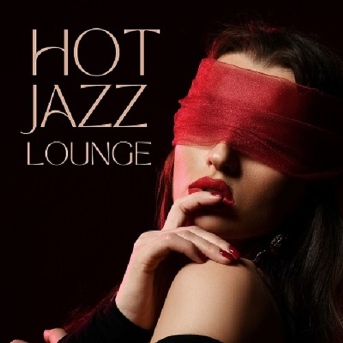 Instrumental Jazz Musica Ambiental - Hot Jazz Lounge Sexy Moments with Erotic Jazz (2024) FLAC