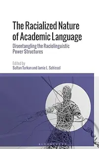 The Racialized Nature of Academic Language Disentangling the Raciolinguistic Power Structures