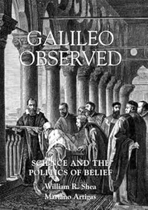 Galileo Observed Science and the Politics of Belief