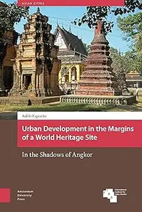 Urban Development in the Margins of a World Heritage Site In the Shadows of Angkor