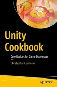 Unity Cookbook Core Recipes for Game Developers