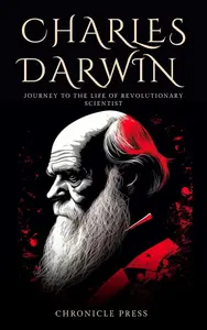 Charles Darwin Journey to the Life of Revolutionary Scientist