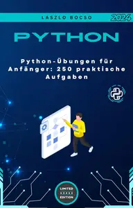 Python–Übungen für Anfänger 250 praktische Aufgaben (German Edition)