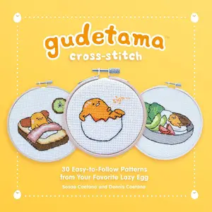 Gudetama Cross–Stitch 30 Easy–to–Follow Patterns from Your Favorite Lazy Egg