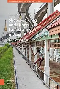 Skateboarding and Urban Landscapes in Asia Endless Spots