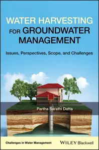 Water Harvesting for Groundwater Management Issues, Perspectives, Scope, and Challenges