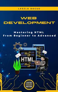 Mastering HTML From Beginner to Advanced