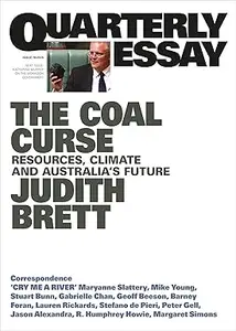 Quarterly Essay 78 The Coal Curse Resources, Climate and Australia's Future