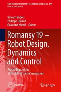 Romansy 19 – Robot Design, Dynamics and Control Proceedings of the 19th CISM–Iftomm Symposium