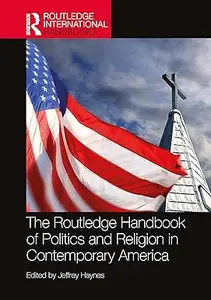 The Routledge Handbook of Politics and Religion in Contemporary America (ePUB)