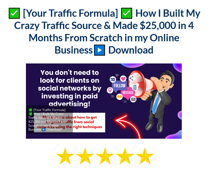 ✅ [Your Traffic Formula] ✅ How I Built My Crazy Traffic Source & Made $25,000 in 4 Months From Scratch in my Online Business▶️ Download