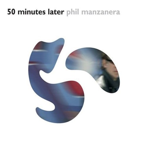 Phil Manzanera - 50 Minutes Later (2005)  Lossless