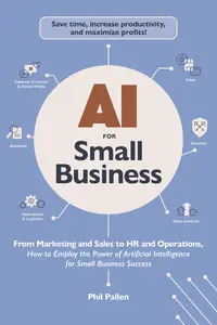 AI for Small Business From Marketing and Sales to HR and Operations (AI Advantage)