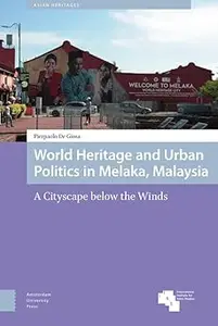 World Heritage and Urban Politics in Melaka, Malaysia A Cityscape below the Winds