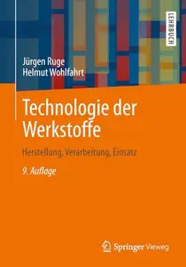 Technologie der Werkstoffe Herstellung, Verarbeitung, Einsatz