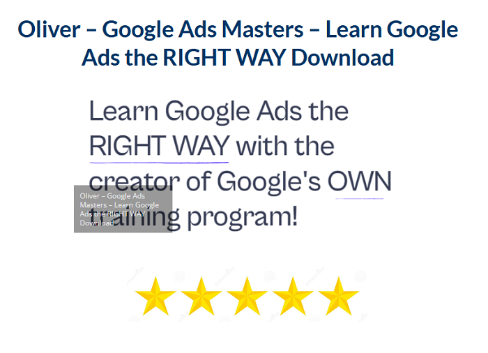 Oliver – Google Ads Masters – Learn Google Ads the RIGHT WAY Download