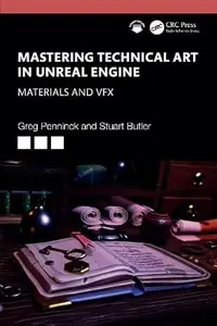 Mastering Technical Art in Unreal Engine Materials and VFX