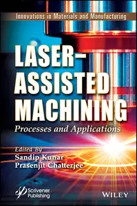 Laser–Assisted Machining Processes and Applications (Innovations in Materials and Manufacturing)