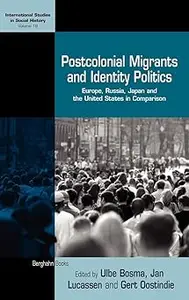 Postcolonial Migrants and Identity Politics Europe, Russia, Japan and the United States in Comparison