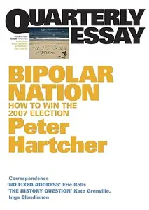 Quarterly Essay 25 Bipolar Nation How to Win the 2007 Election