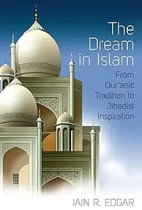 The Dream in Islam From Qur'anic Tradition to Jihadist Inspiration