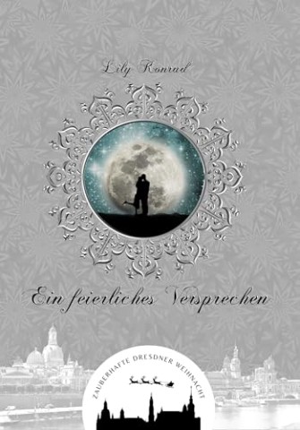 Cover: Lily Konrad - Ein feierliches Versprechen (Zauberhafte Dresdner Weihnacht 10)