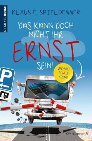 Cover: Klaus E. Spieldenner - Das kann doch nicht Ihr Ernst sein!: Womo-Road-Krimi