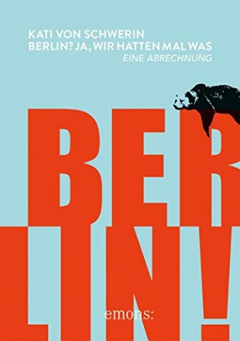 Cover: Kati von Schwerin - Berlin_ Ja, wir hatten mal was.: Eine Abrechnung