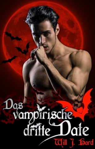 Hard, Will J. - Das vampirische dritte Date
