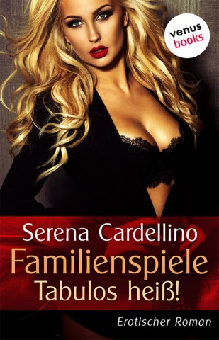 Cover: Serena,Cardellino - Familienspiele - Tabulos hei&szlig;!. Erotischer Roman