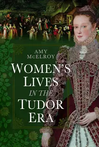 Women's Lives in the Tudor Era