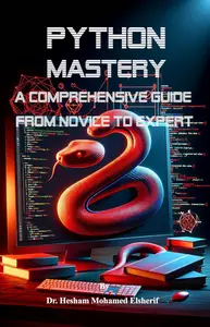 Python Mastery A Comprehensive Guide from Novice to Expert