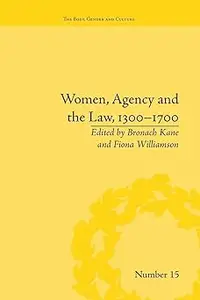 Women, Agency and the Law, 1300–1700